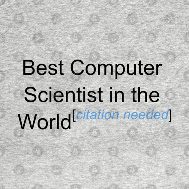 Best Computer Scientist in the World - Citation Needed! by lyricalshirts